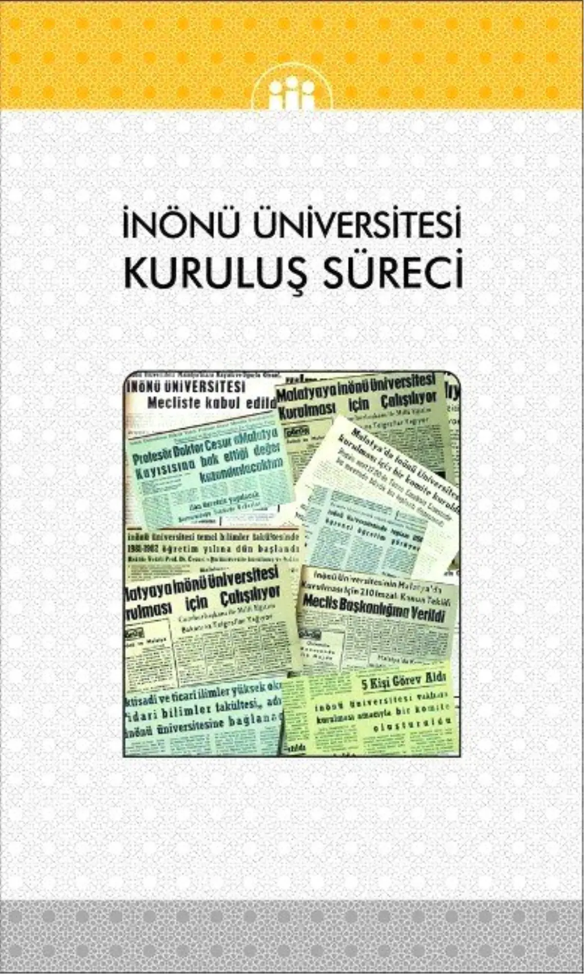 İnönü Üniversitesi\'nin Kuruluş Süreci Kitaplaştı