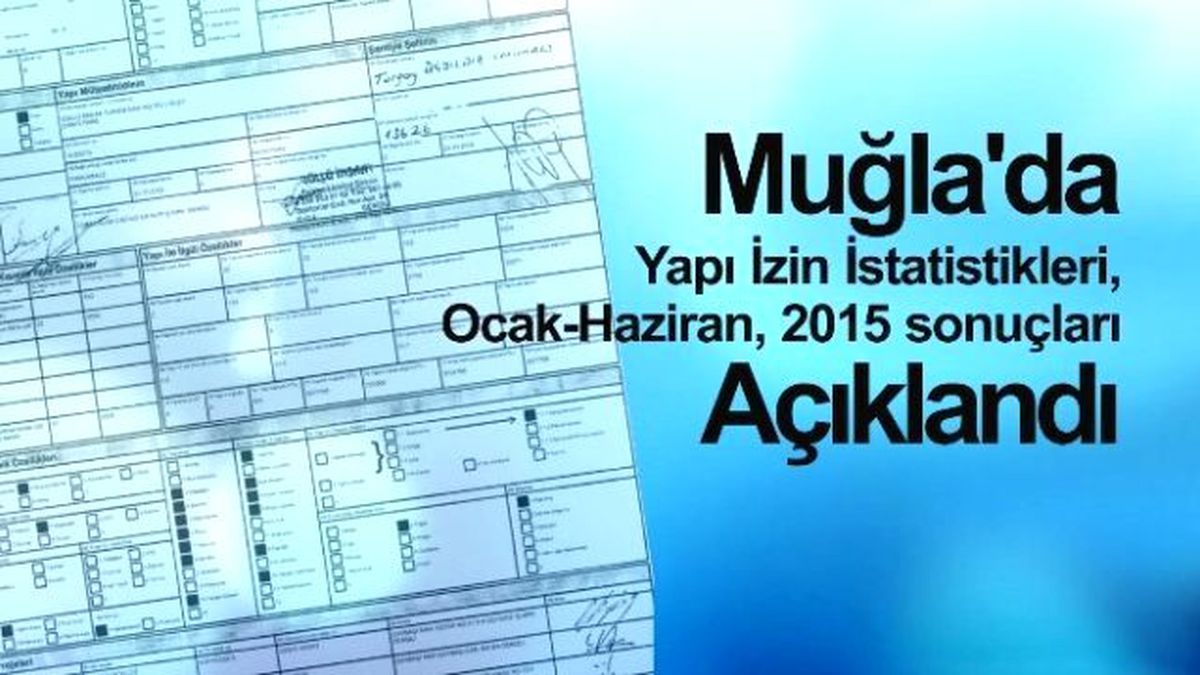Muğla\'da Yapı İzin İstatistikleri Açıklandı