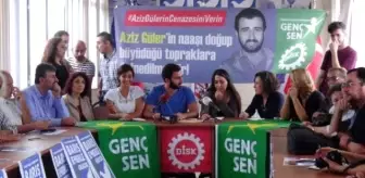 Aziz Güler'in Ailesi Cenazesini İstiyor