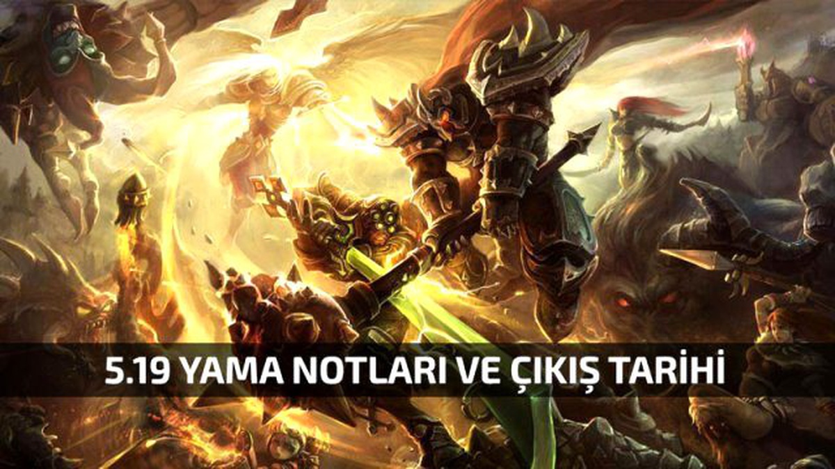 Lol 5.19 Yama Notları ve Çıkış Tarihi