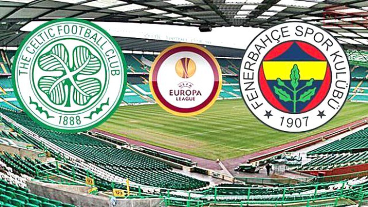 Fenerbahçe Celtik UEFA Avrupa maçı kanalı ve maç saati