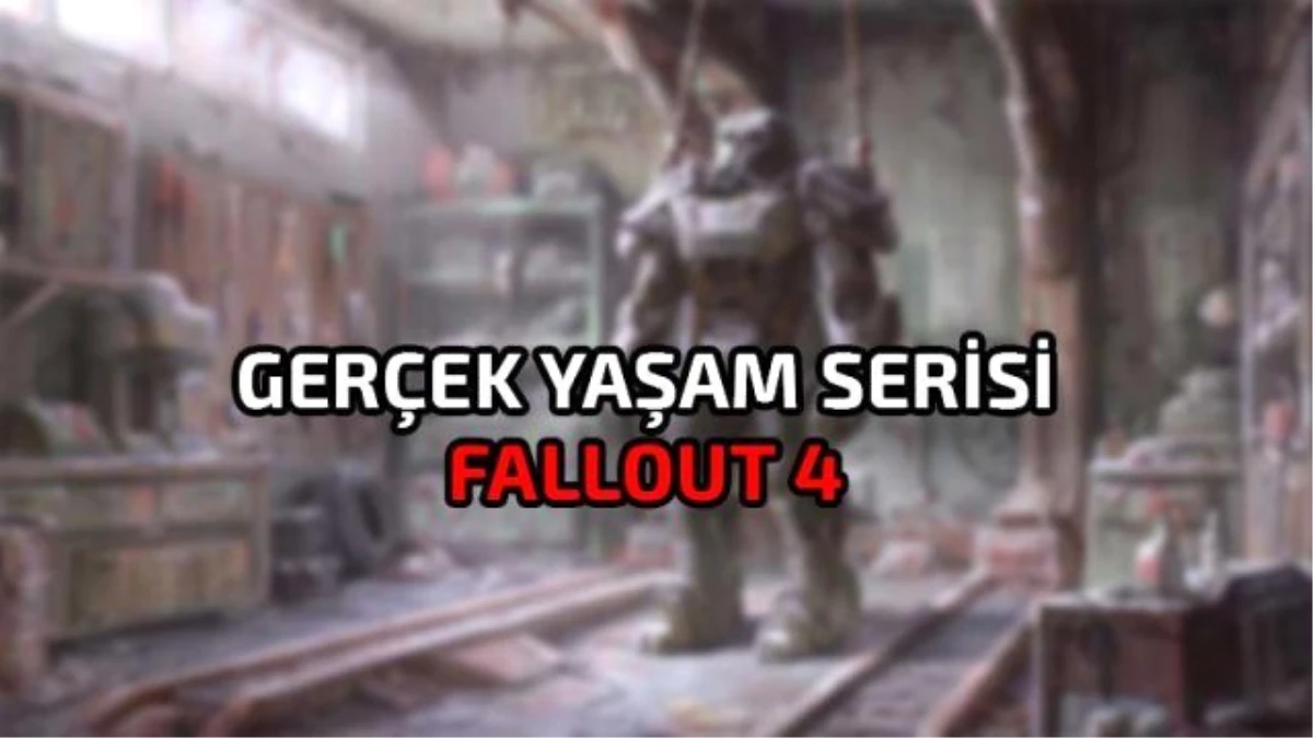 Gerçek Yaşam: Fallout 4