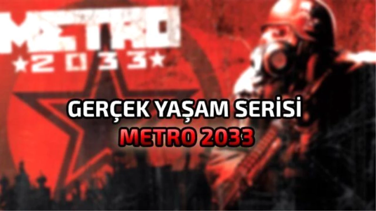 Gerçek Yaşam: Metro 2033