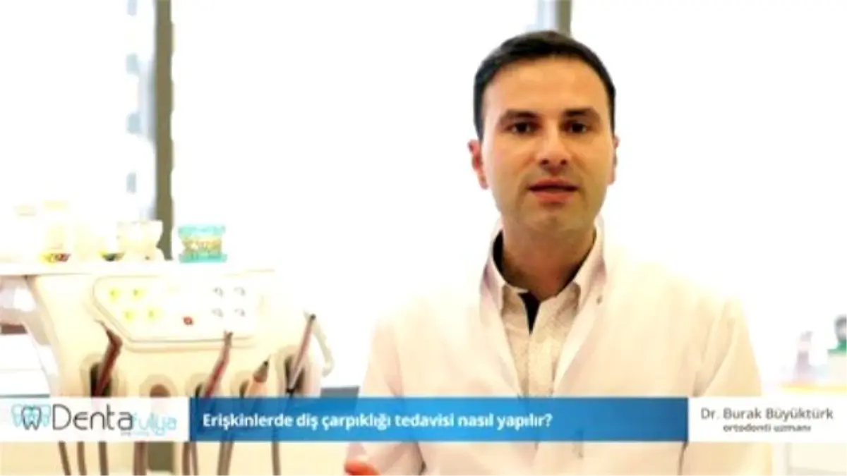 Erişkinlerde Diş Çarpıklığı Tedavisi Nasıl Yapılır? - Dr. Burak Büyüktürk