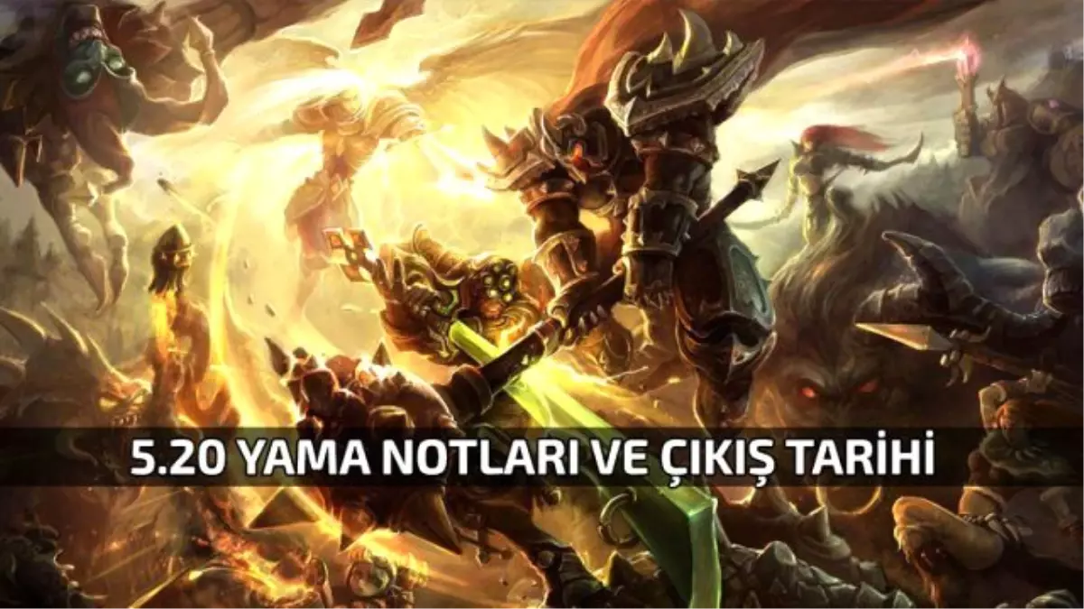 Lol 5.20 Yama Notları ve Çıkış Tarihi