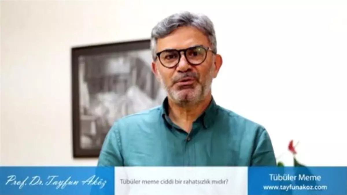 Tübüler Meme Ciddi Bir Rahatsızlık Mıdır? - Prof. Dr. Tayfun Aköz