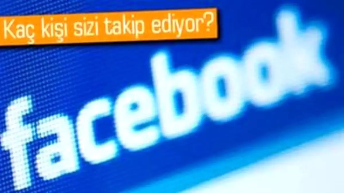 Facebook\'ta Paylaşımlarınıza Kaç Kişinin Baktığı Görülüyor