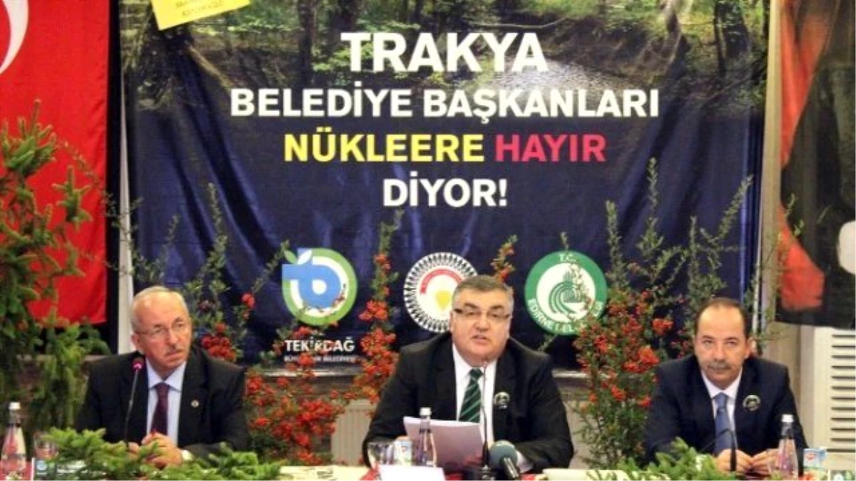 Trakya Belediye Başkanları \'Nükleere Hayır\' Dedi