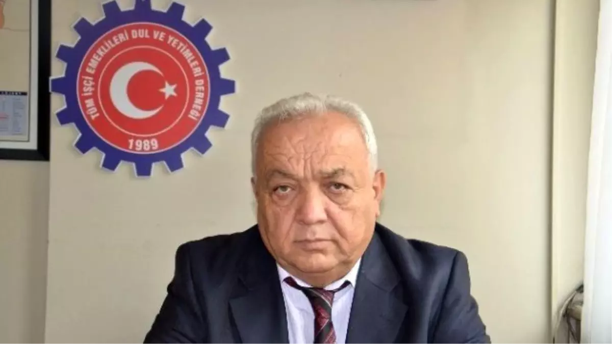 Emekliler Derneği Başkanı Mustafa Sarıoğlu;