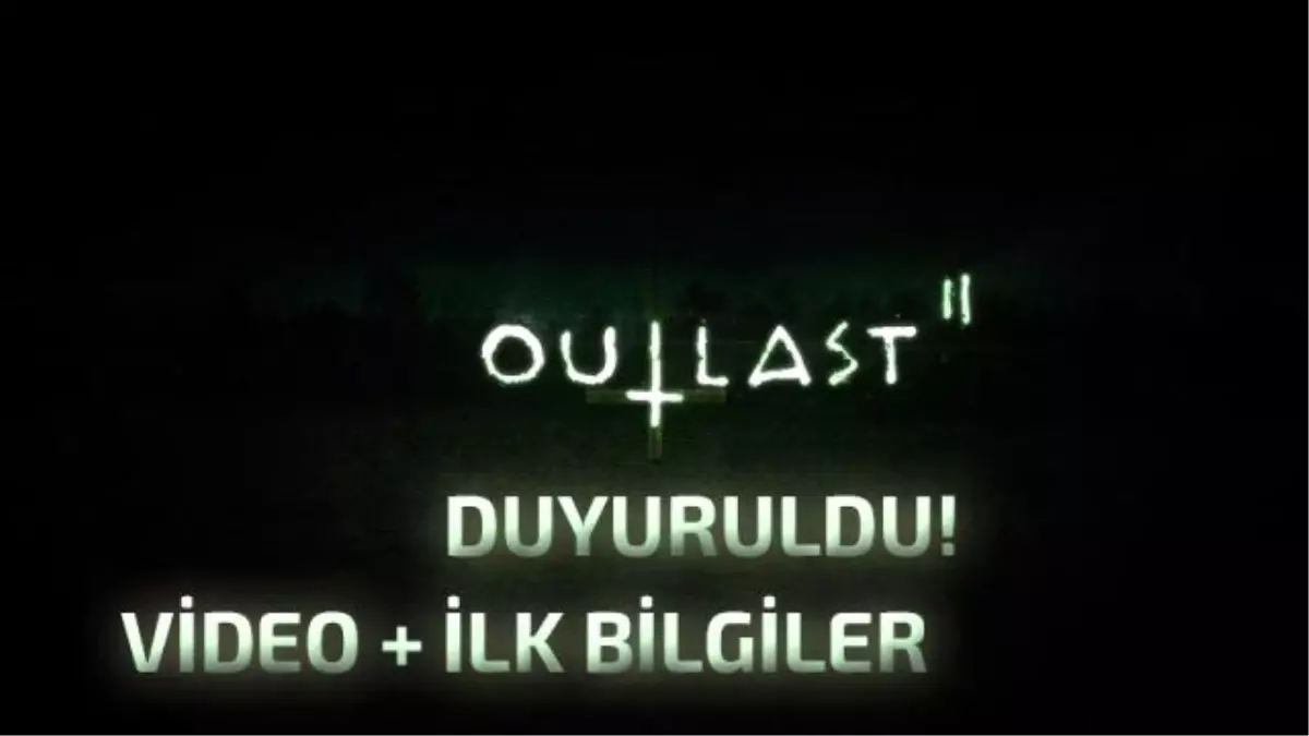 Outlast 2 Resmen Duyuruldu!