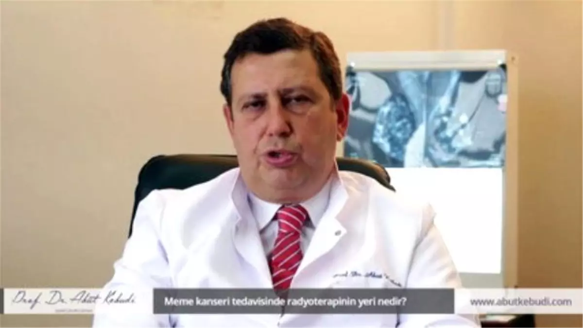 Meme Kanseri Tedavisinde Radyoterapinin Yeri Nedir? - Prof. Dr. Abut Kebudi