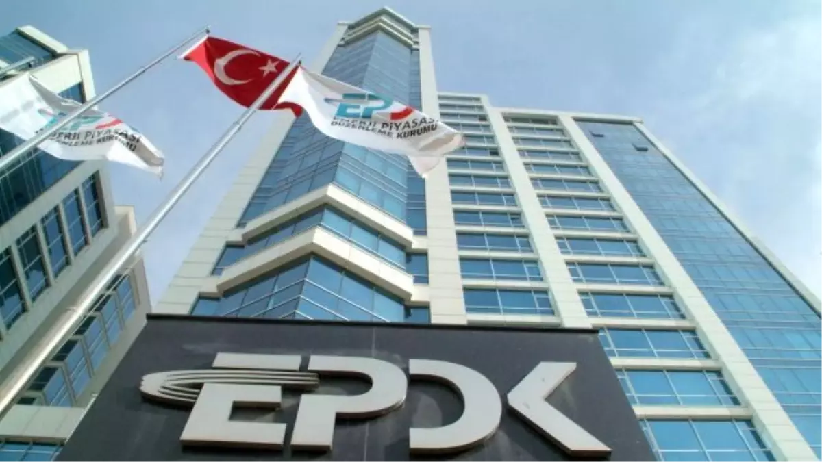 EPDK\'dan 99 Şirkete Bilgi Beyanı Talebi