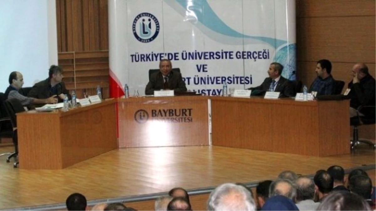 Türkiye\'de Üniversite Gerçeği ve Bayburt Üniversitesi Çalıştayı Başladı