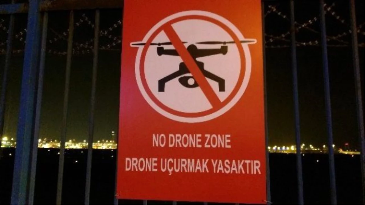 Atatürk Havalimanında Drone İçin Lehva Asıldı