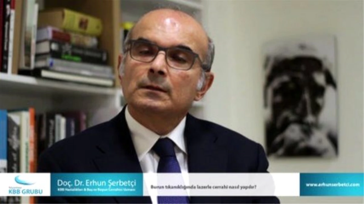 Burun Tıkanıklığında Lazerle Cerrahi Nasıl Yapılır? - Doç. Dr. Erhun Şerbetçi