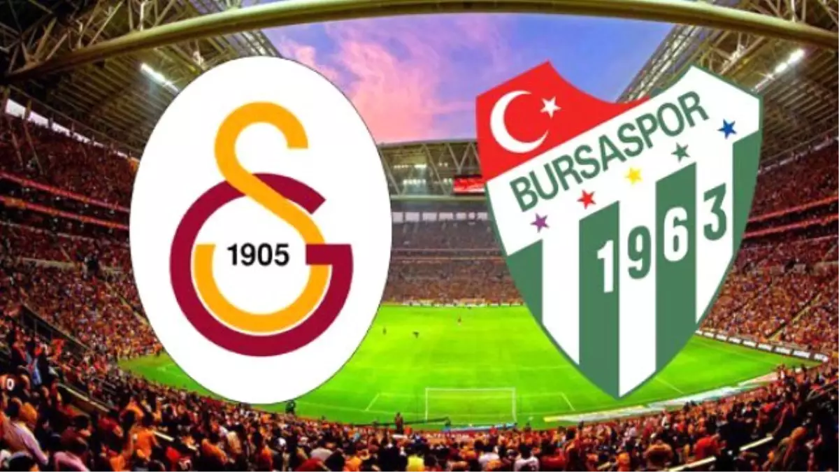 Galatasaray ile Bursaspor, Yarın İstanbul\'da Karşı Karşıya Gelecek