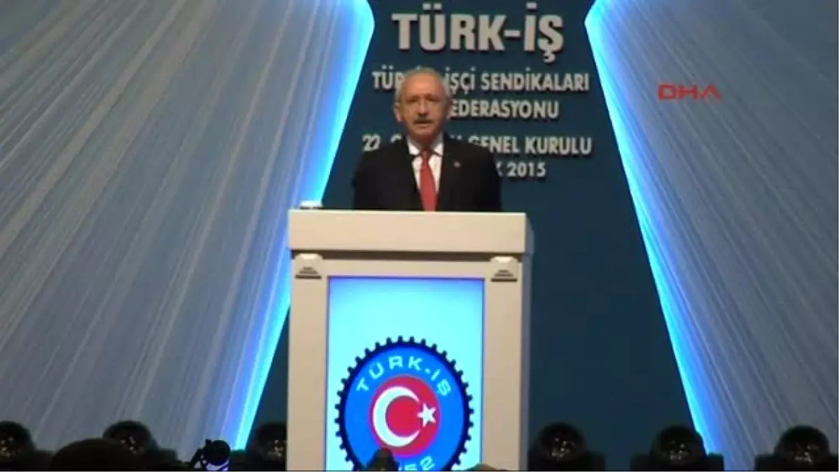 Kılıçdaroğlu: İktidara Teslim Olan Bir Sendikal Hareket Olabilir mi Kaybedecek Neyiniz Var Allah...