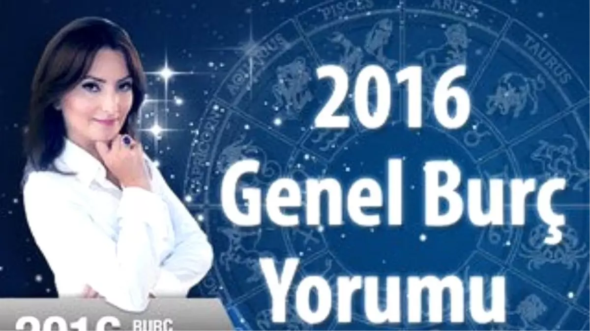 2016 Genel Burç Yorumu