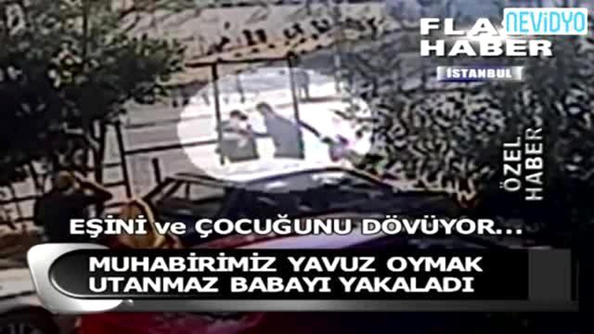 Kadına ve Bebeğe Şiddet Kamerada!