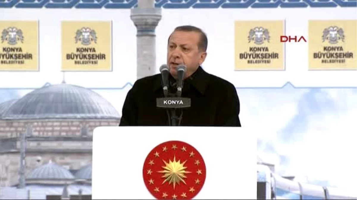 Konya - Erdoğan; Açtığınız Hendeklerde Yok Olacaksınız 2