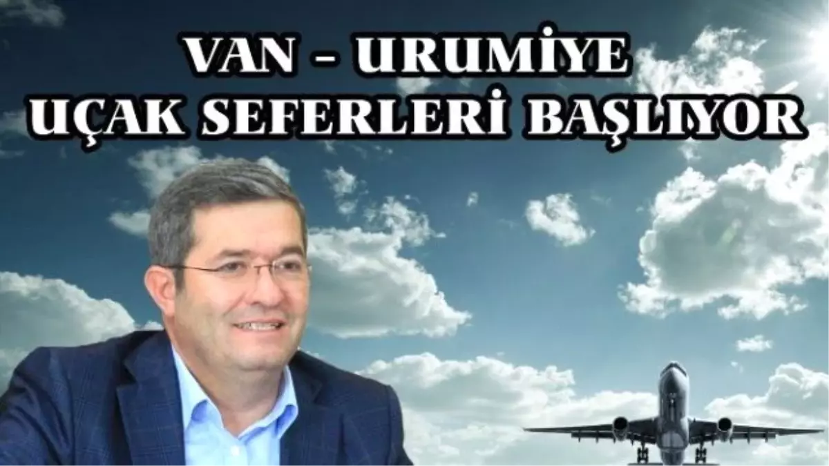 Van- Urumiye Uçak Seferleri 22 Aralık\'ta Başlıyor