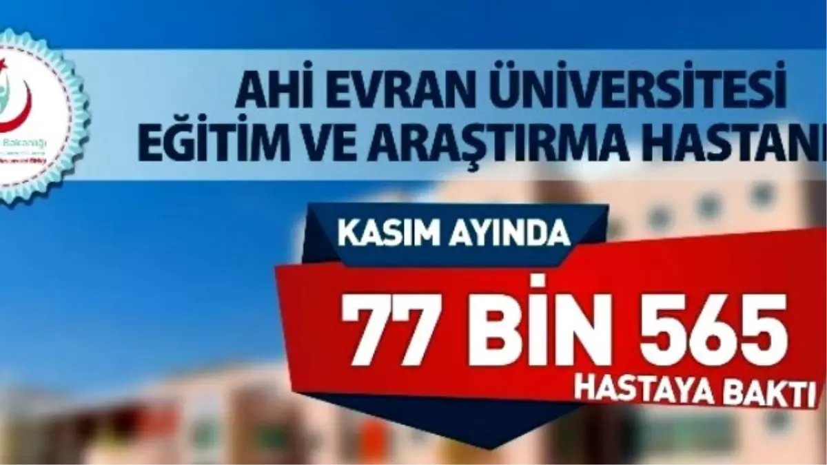 Bir Ayda 77 Bin 565 Kişi Ahi Evran Üniversitesi Eğitim ve Araştırma Hastanesine Tedaviye Gitti