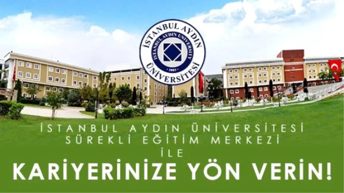 İstanbul Aydın Üniversitesi Sürekli Eğitim Merkezi İle Kariyerinize Yön Verin!