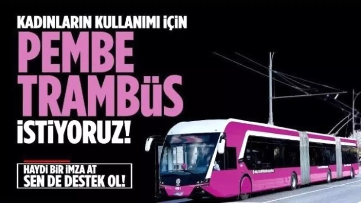 İnönü Üniversitesi Öğrencileri Bayanlar İçin \'Pembe\' Trambüs İstiyor