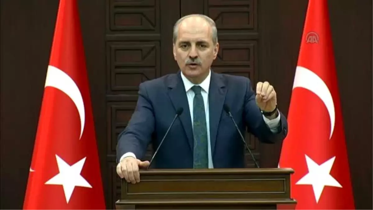 Kurtulmuş: \'Türkiye\'nin, Sonu Belli Olmayan Hiçbir Maceranın İçerisine Atılmasına Razı Olmayız\'