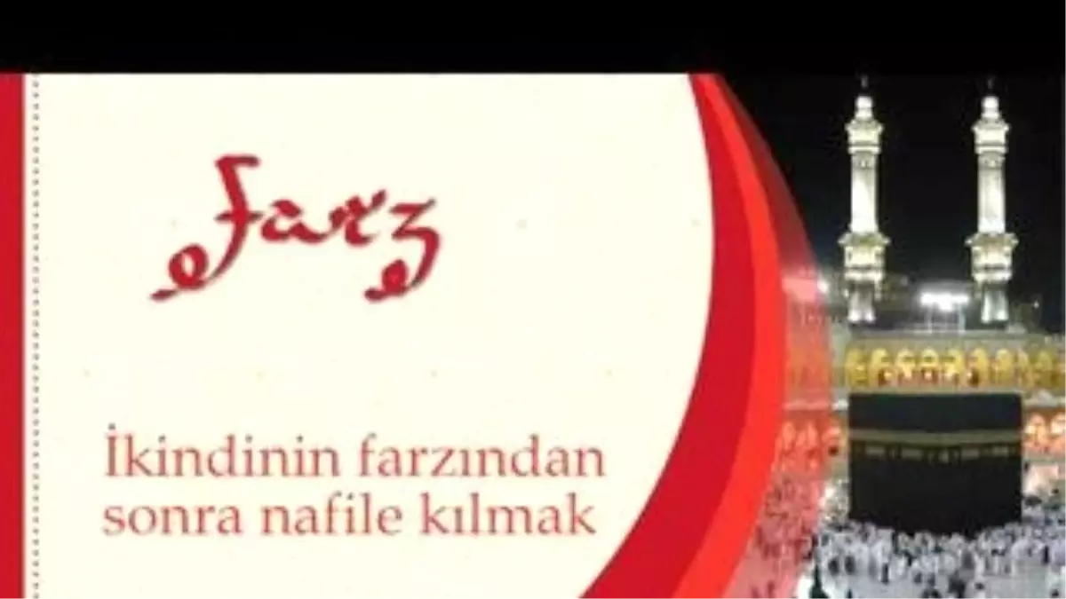 İkindinin Farzından Sonra Nafile Kılmak - Sorularla İslamiyet