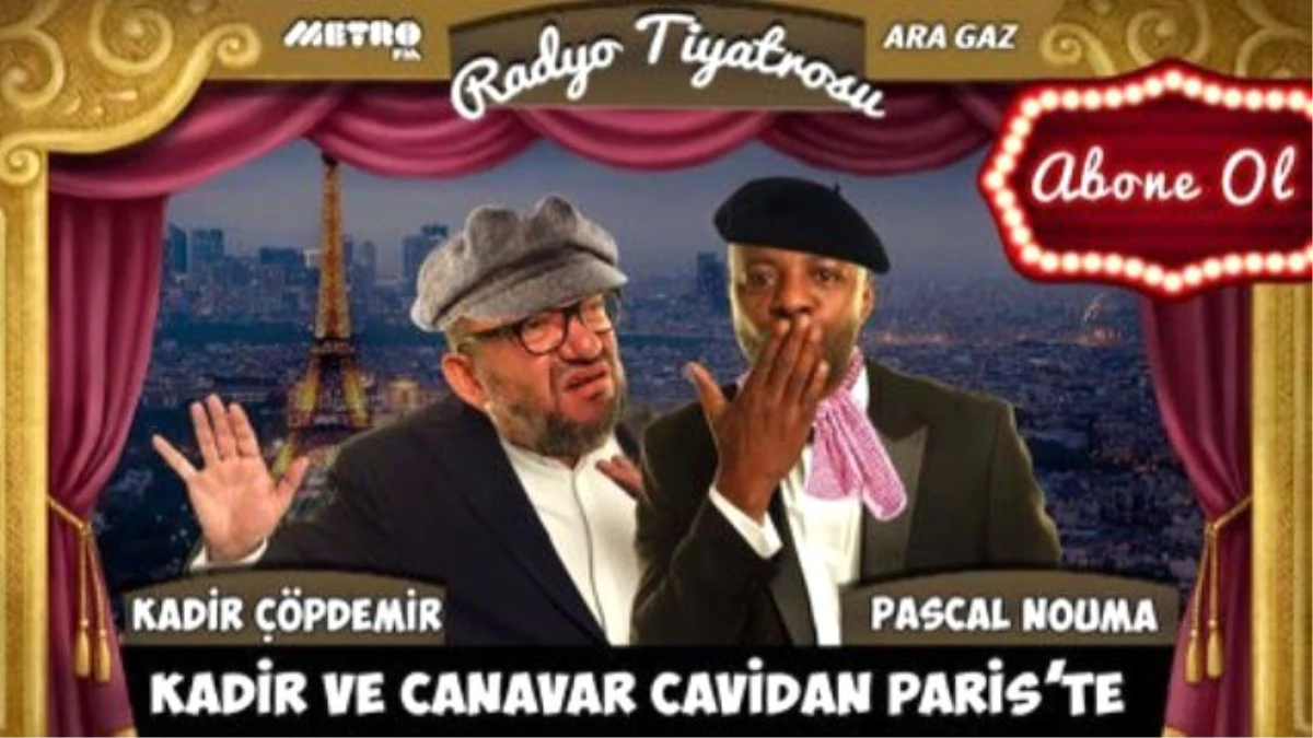Ara Gaz Radyo Tiyatrosu: Kadir ve Canavar Cavidan Paris\'te
