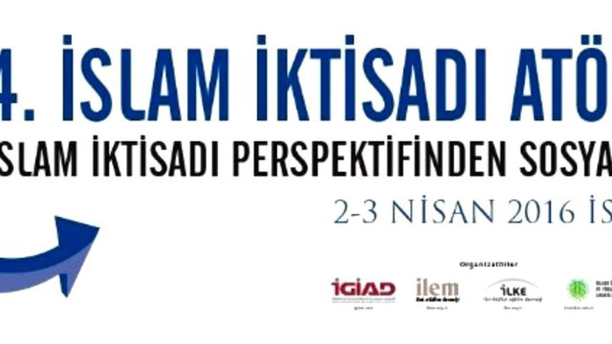 Dördüncü İslam İktisadi Atölyesi, İstanbul\'da Düzenlenecek
