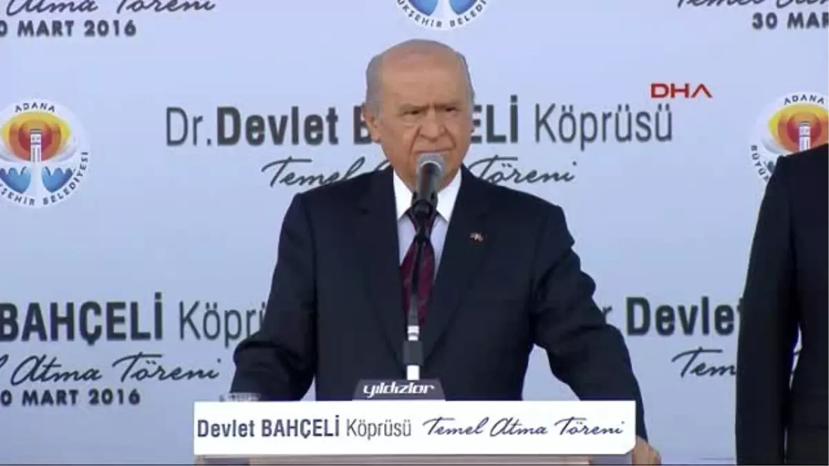 Adana MHP Genel Başkanı Devlet Bahçeli,adana\'da Yapılacak Olan Devlet Bahçeli Köprüsü\'nün Temelini...