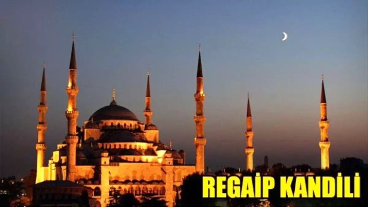 Bu Gece Regaip Kandili.. İşte En Güzel Kandil Mesajları