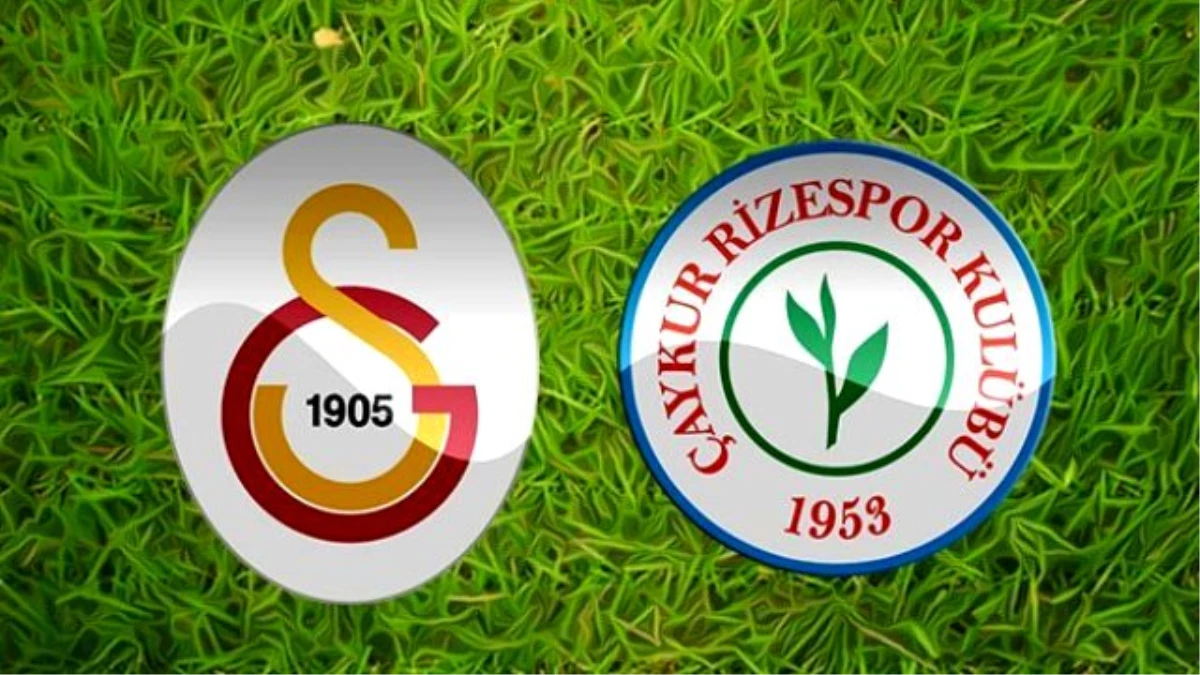 Galatasaray Çaykur Rizespor Maçı Ne Zaman Saat Kaçta?