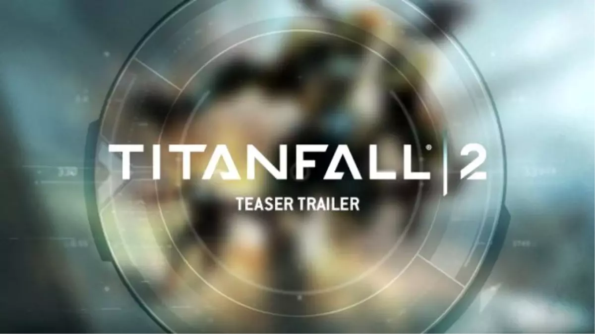 Titanfall 2 Duyuru Fragmanı Yayımlandı