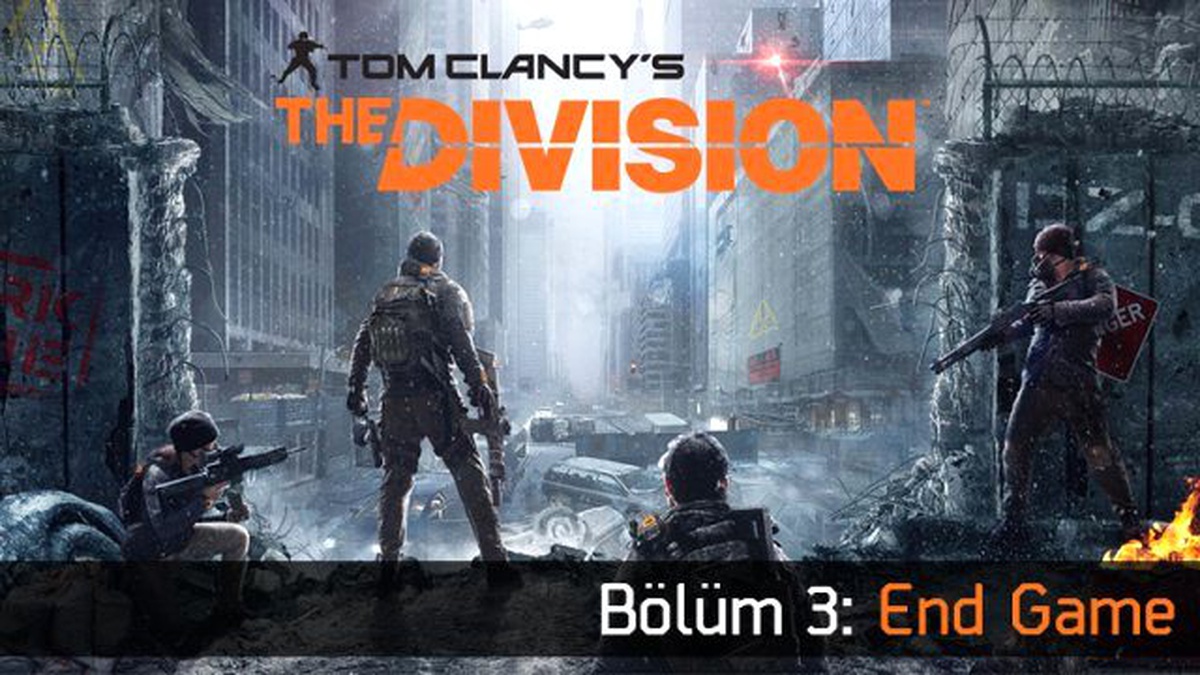 The Division Rehberi Bölüm 3: End Game