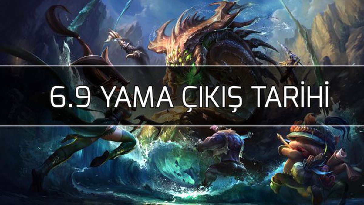 Lol 6.9 Yama Çıkış Tarihi ve Tüm Detaylar