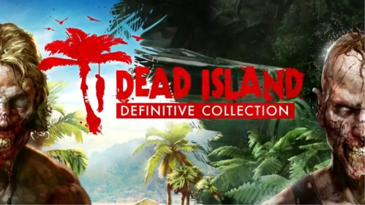 Dead Island Definitive Collection Tanıtım Videosu