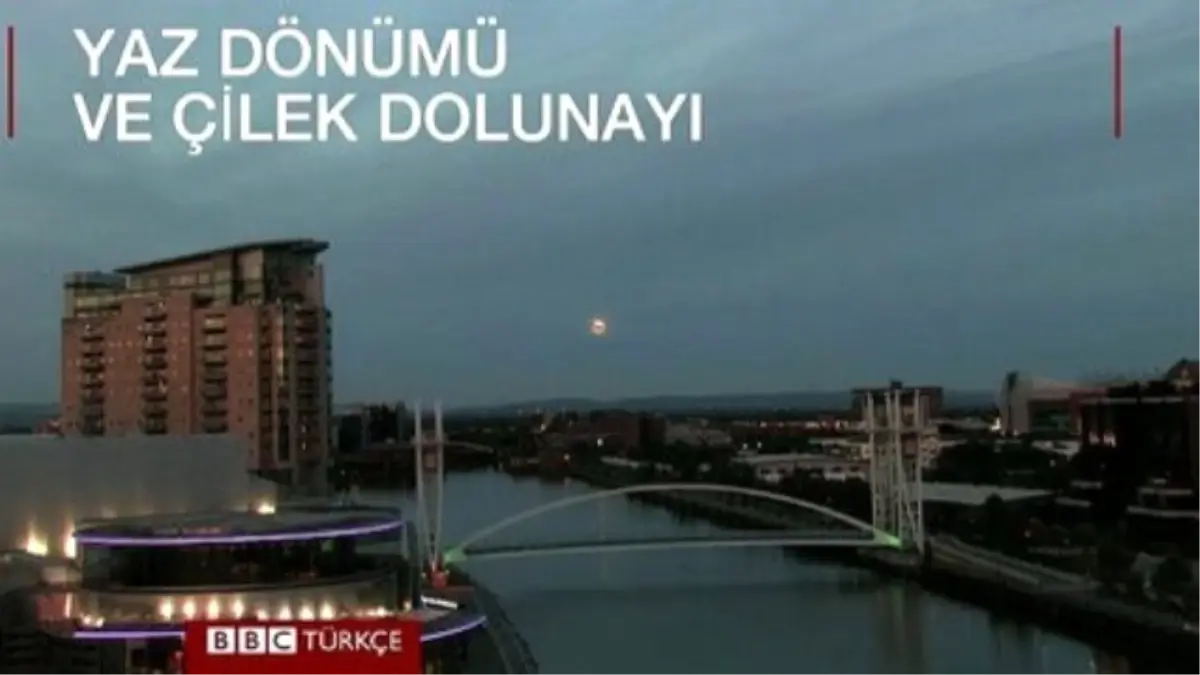 Yaz Dönümü ve \'Çilek Dolunayı\'