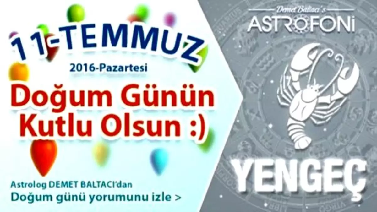 Doğum Günün Kutlu Olsun Sevgili Yengeç Bugün 11 Temmuz 2016 : )