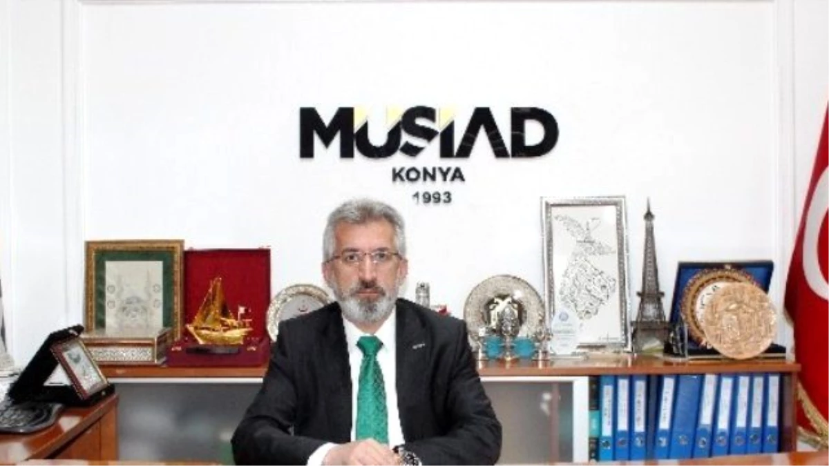 Müsiad Konya Şube Başkanı Şimşek\'ten Sağduyu Çağrısı