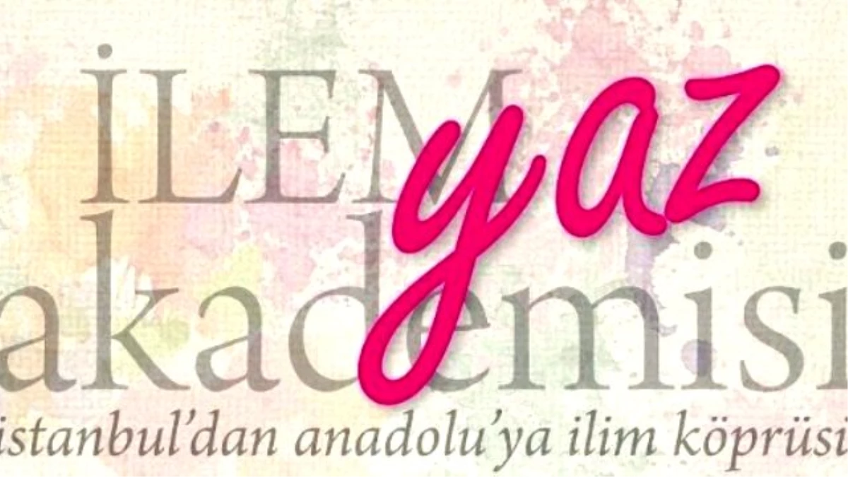 İlem\'den Anadolu\'daki Üniversite Öğrencilerine İstanbul\'da Yaz Akademisi Fırsatı