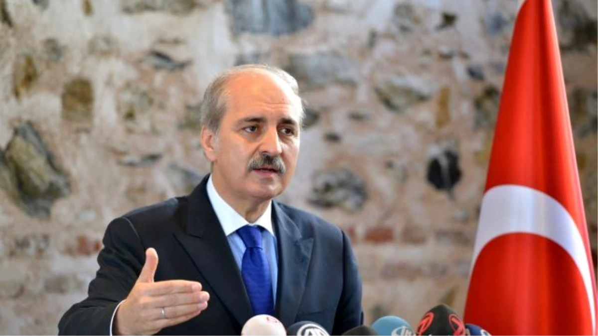 Numan Kurtulmuş: İnşallah 1-1,5 Ay İçinde İşimizi Tamamlarız