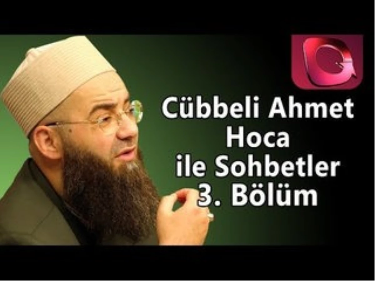 Cübbeli Ahmet Hoca ile Sohbetler 3. Bölüm