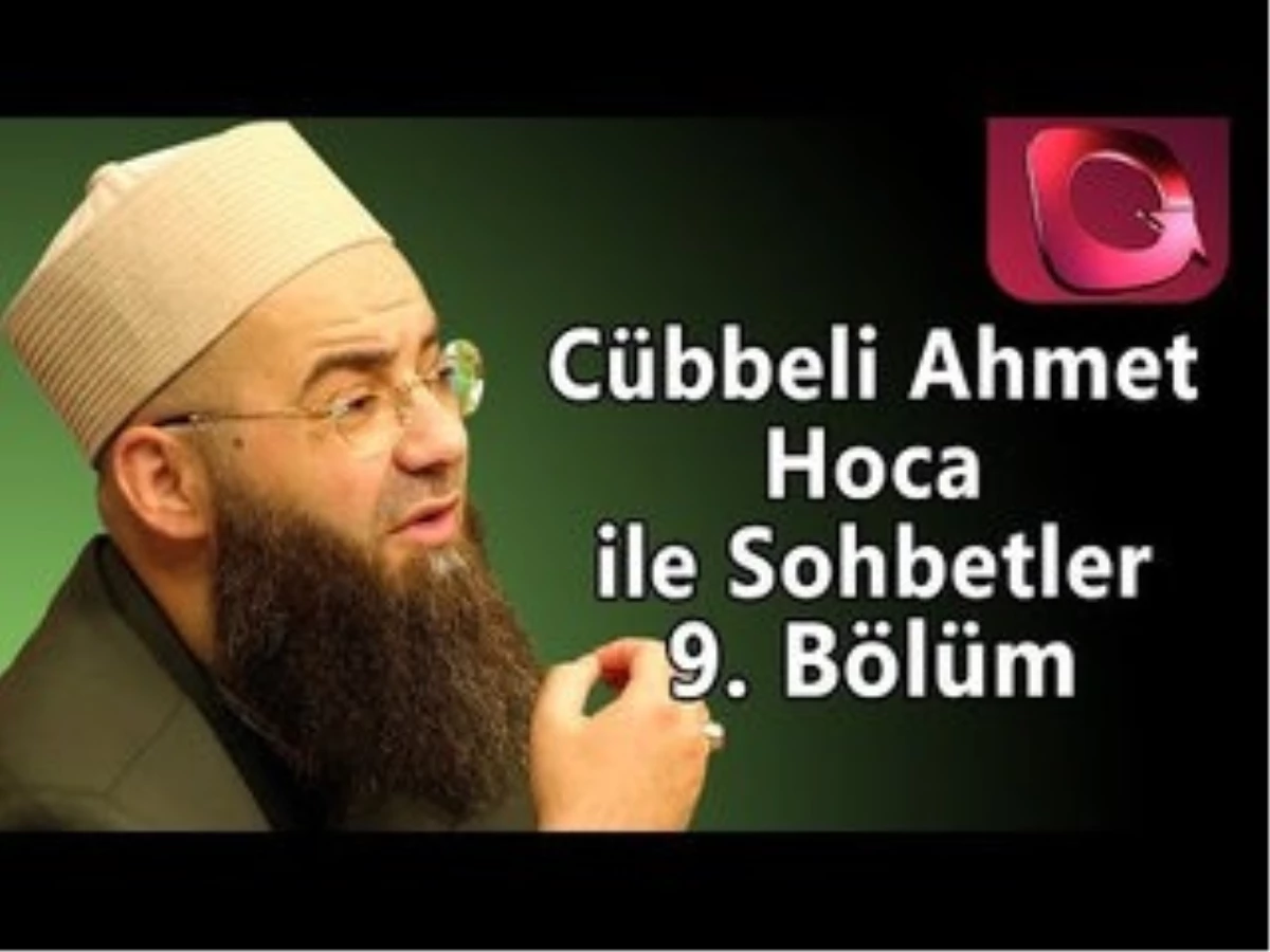 Cübbeli Ahmet Hoca ile Sohbetler 9. Bölüm