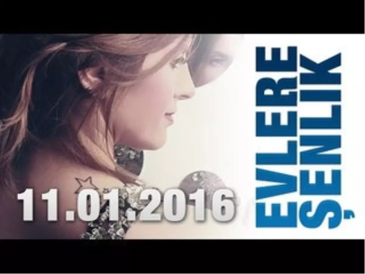 Evlere Şenlik - 11.01.2016 (Konuklar: Elvan Dalton - Serdal Yılmaz - Ankaralı Bahar Mutlu)