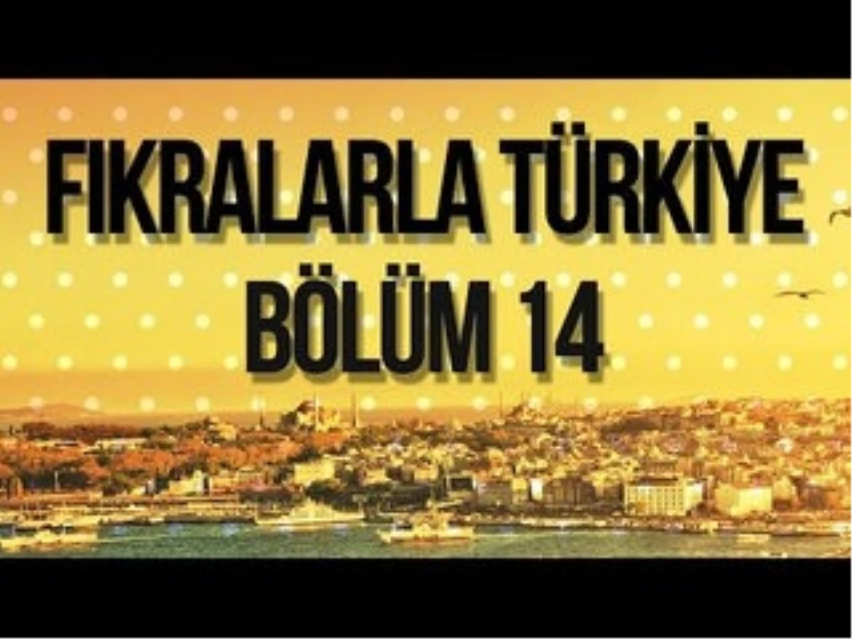 Fıkralarla Türkiye 14. Bölüm