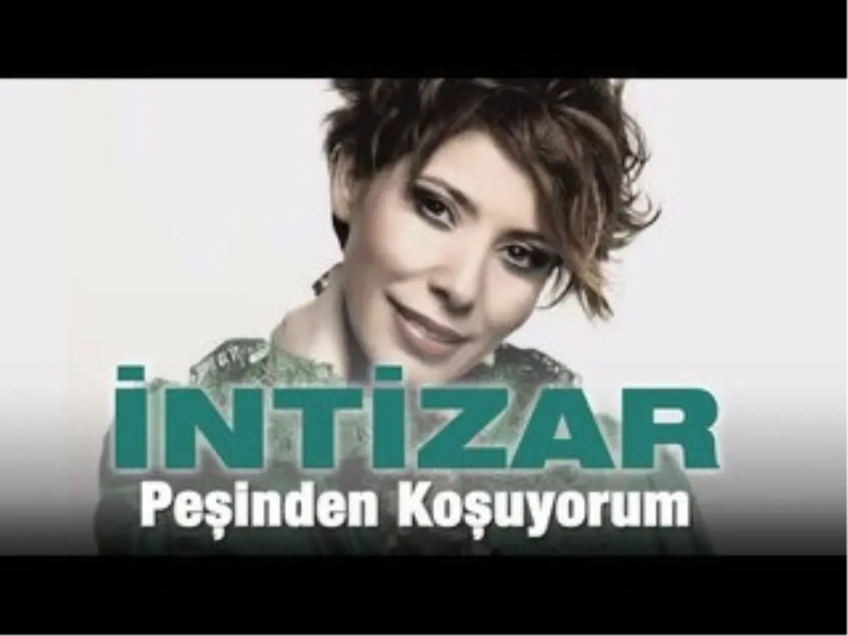 İntizar - Peşinden Koşuyorum