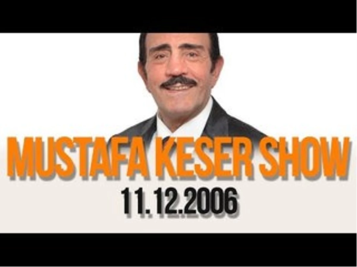 Mustafa Keser Show (Konuklar : Altay - Hüner Coşkuner) - 11.12.2006